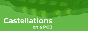 Castellations on a PCB - Eurocircuits