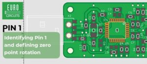 Identifying Pin 1 and defining zero point rotation - Eurocircuits
